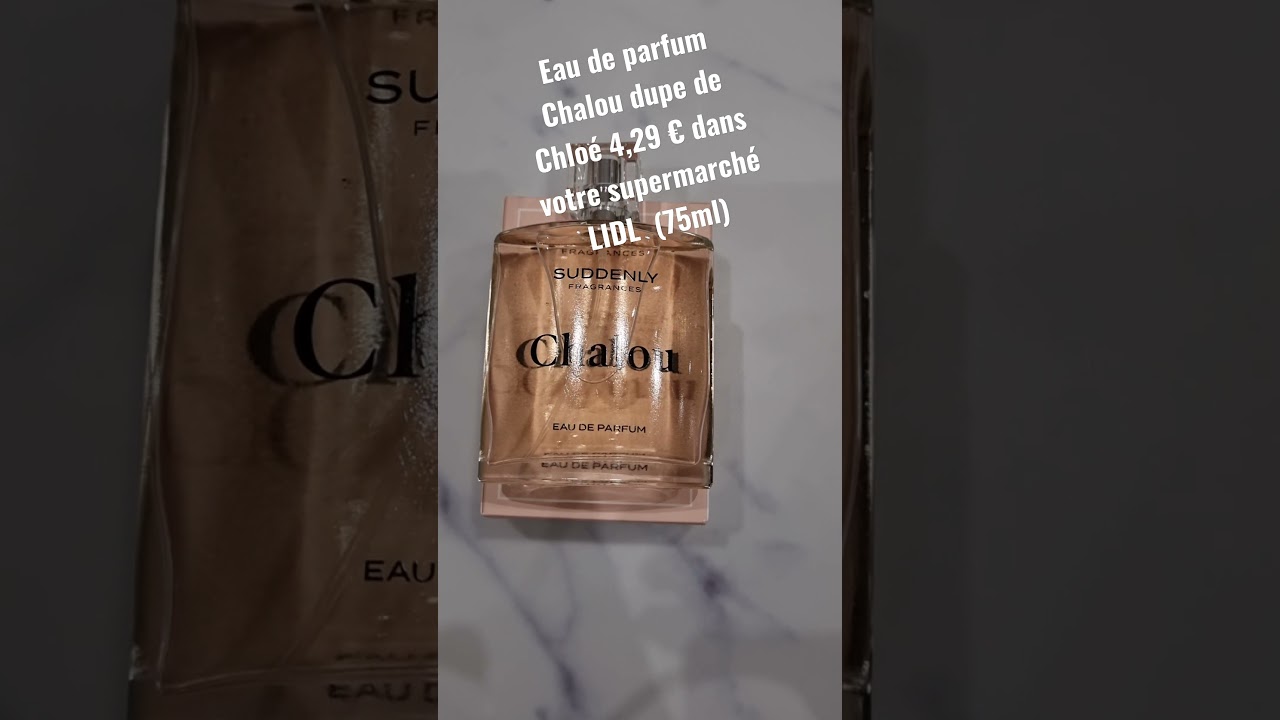 💛👑PARFUM LIDL CHALOU DUPE CHLO&Eacute; UNE DINGUERIE JE NE LE QUITTE PLUS