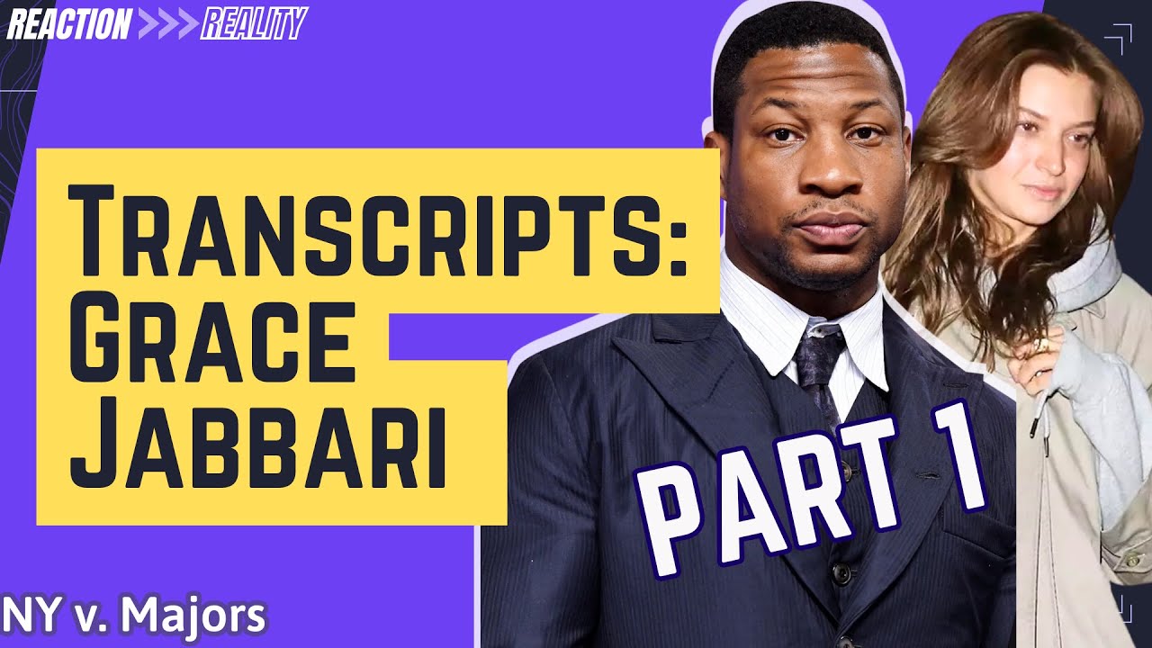 Grace Jabbari Testimony Transcripts Part 1 | Jonathan Majors Trial Files