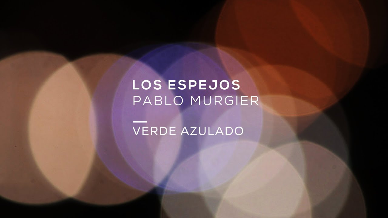VERDE AZULADO - Pablo Murgier - Los Espejos