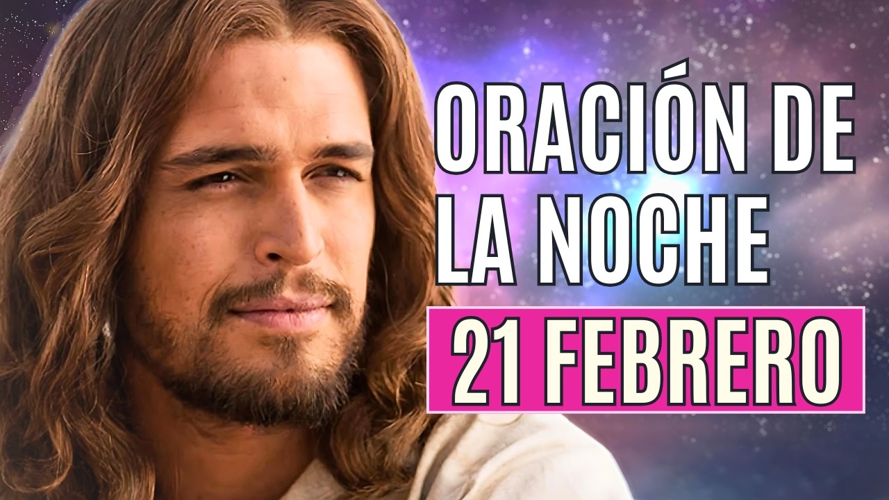 ORACIÓN DE LA NOCHE 21 DE FEBRERO Completas de la Liturgia de las horas
