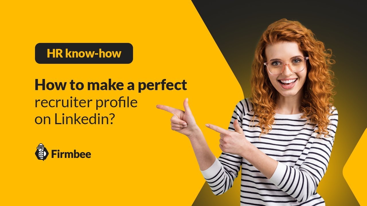 How to make a perfect recruiter profile on Linkedin | HR know-how by Firmbee 🐝