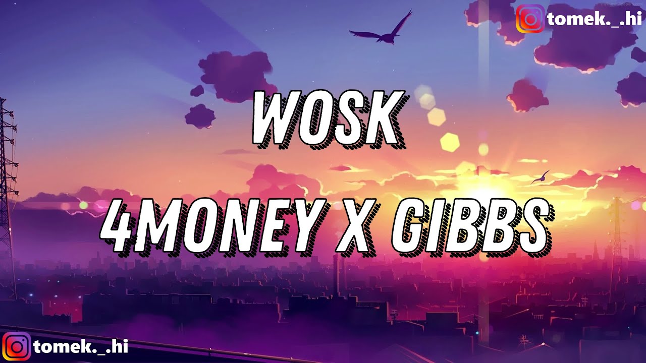 4Money x Gibbs - WOSK (TEKST/LYRICS)