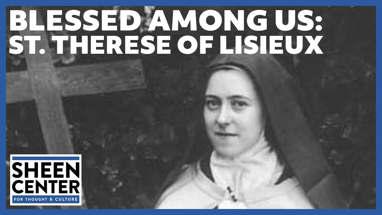 Blessed Among Us: St. Thérèse of the Child Jesus