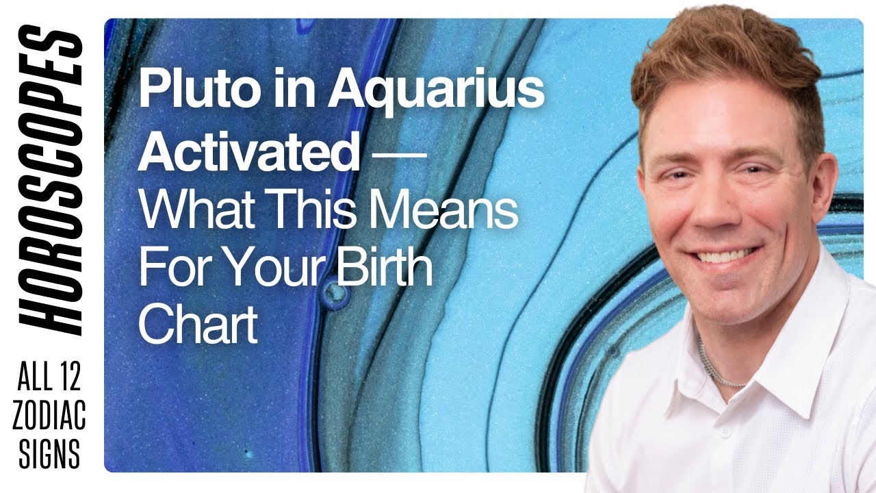 Pluto in Aquarius Activated — What This Means For Your Birth Chart HOROSCOPE EPISODE