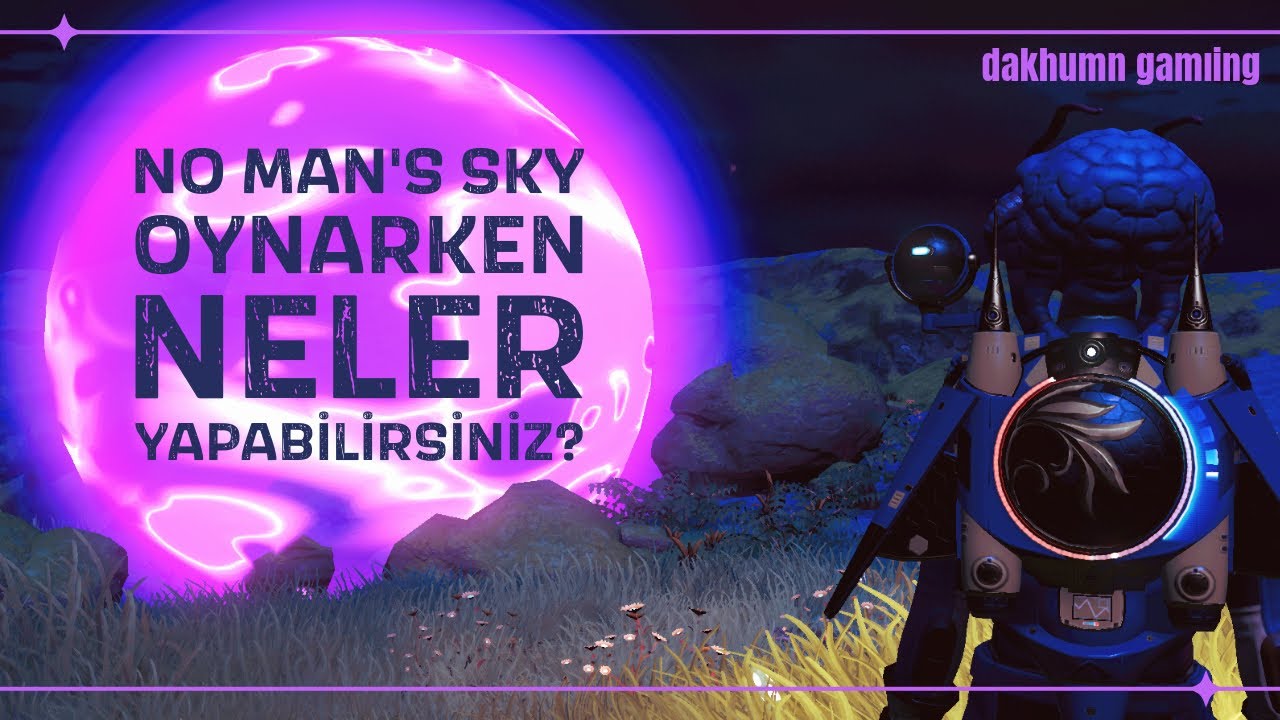 No Man's Sky oynarken neler yapabilirsiniz?