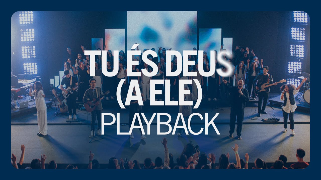 TU ÉS DEUS (A ELE) | PLAYBACK - O Canto das Igrejas, Paulo Cesar Baruk, Lucas & Evelyn Cortazio