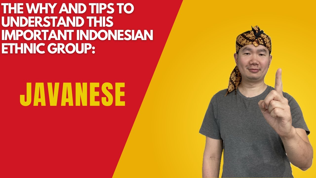 Javanese: Your First Indonesian Ethnic Group to Understand and Why