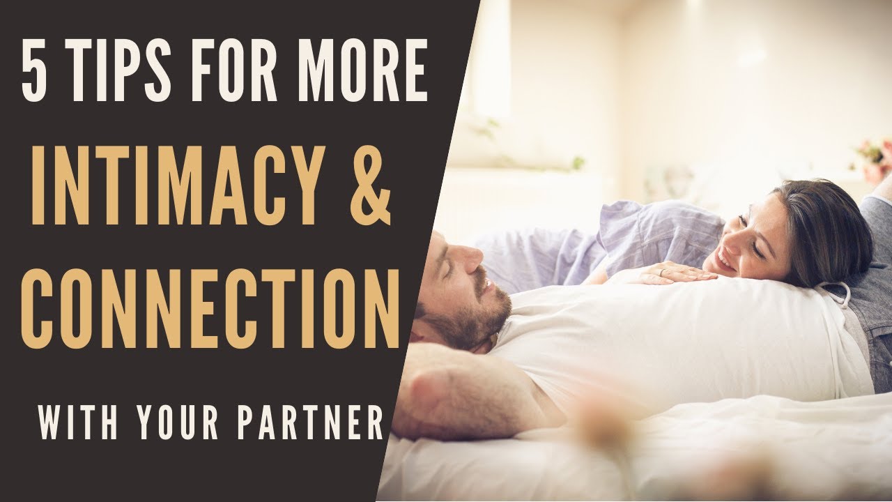 5 Tips for More Intimacy and Connection with your Partner