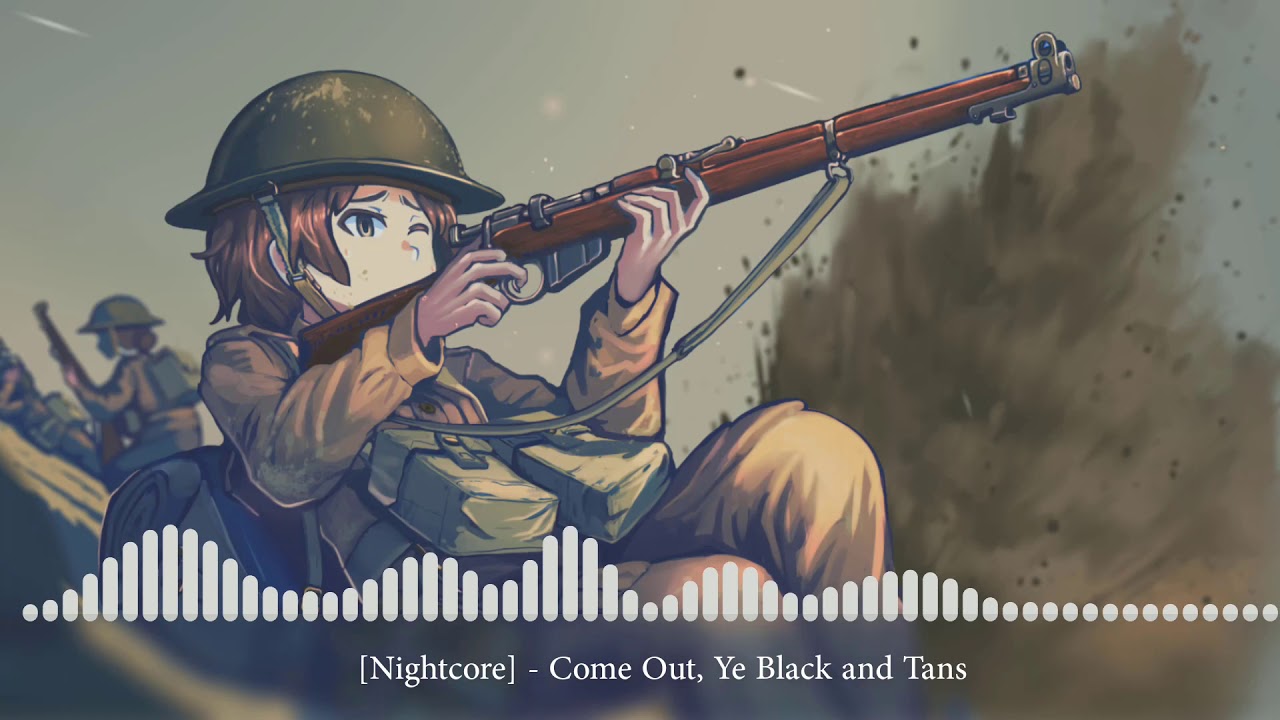 [Nightcore] - Come Out, Ye Black and Tans