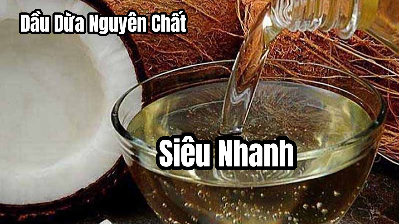 Mách Bạn Cách Làm Dầu Dừa Nguyên Chất Tại Nhà, Nhanh Hơn Cách Truyền Thống #254