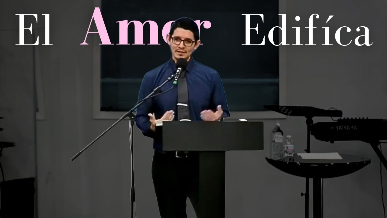 El amor edifica parte 2 | Pastor Juan Valdez