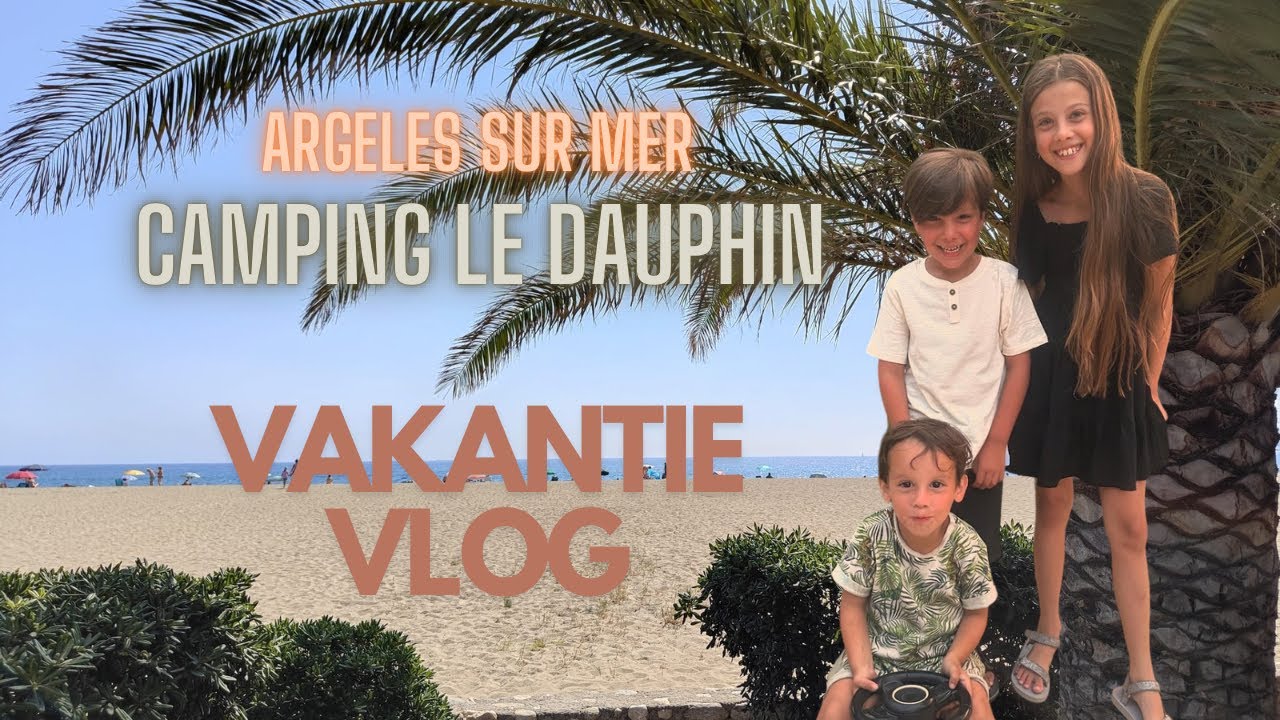 Vakantievlog deel 1 🇫🇷 camping Le Dauphin in Argeles. En een dagje Spanje 🇪🇸