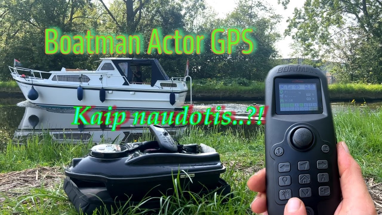 Kaip naudotis laiveliu Boatman Actor GPS ?!
