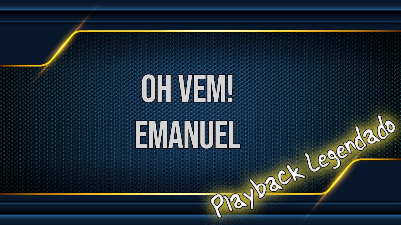 Oh Vem, Emanuel | Playback Legendado