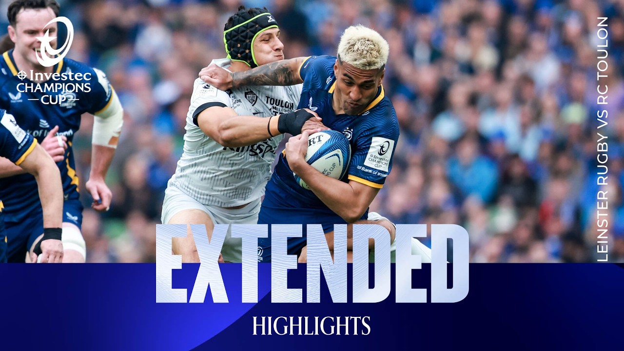 Semi-final thriller! | Leinster v RC Toulon | Investec Champions Cup Extended Highlights