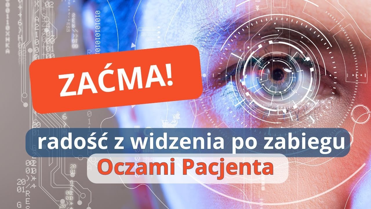Zaćma - wybór soczewki i radość z widzenia po zabiegu, z perspektywy pacjenta.