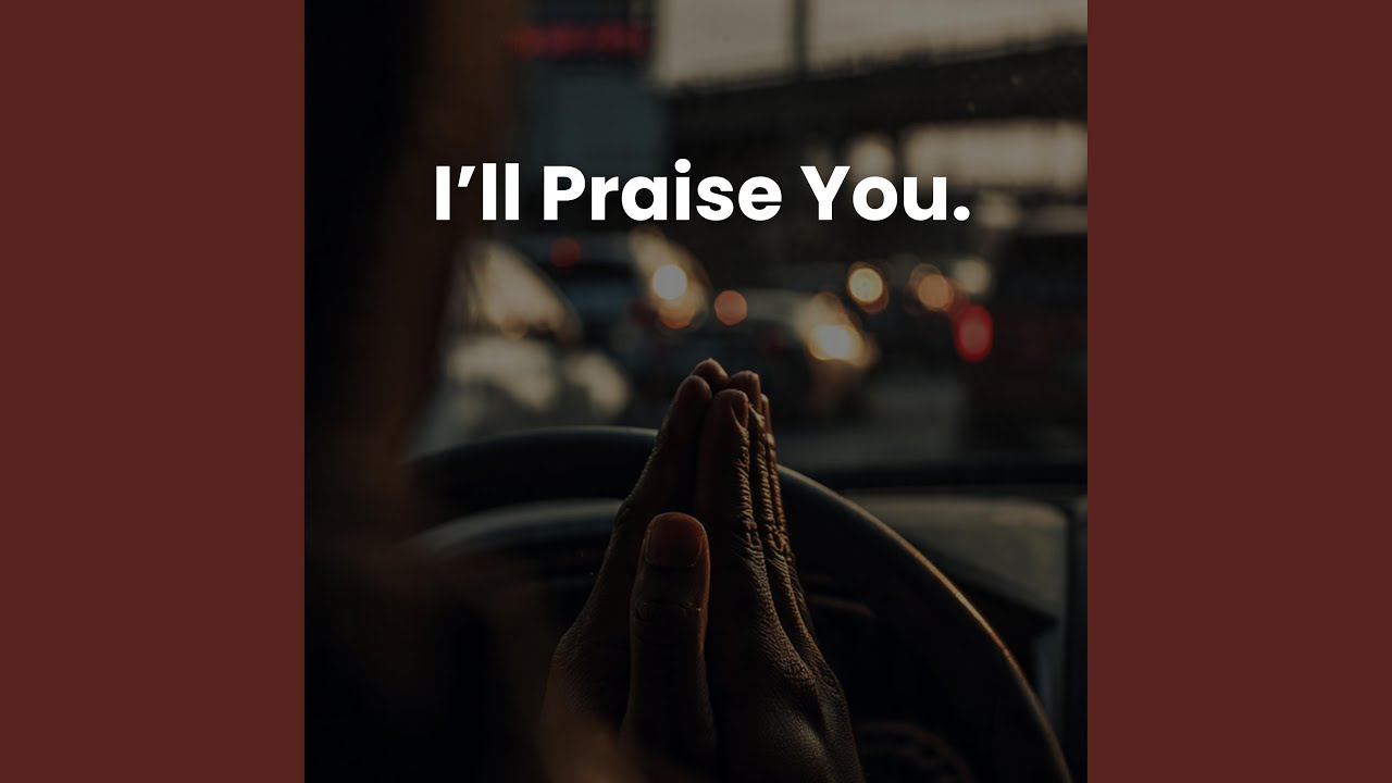I'll Praise You