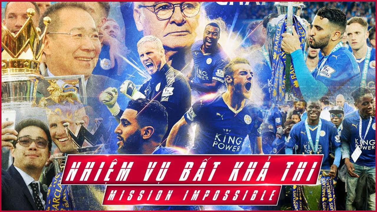 NHIỆM VỤ BẤT KHẢ THI | LEICESTER CITY - MÙA GIẢI THẦN KỲ