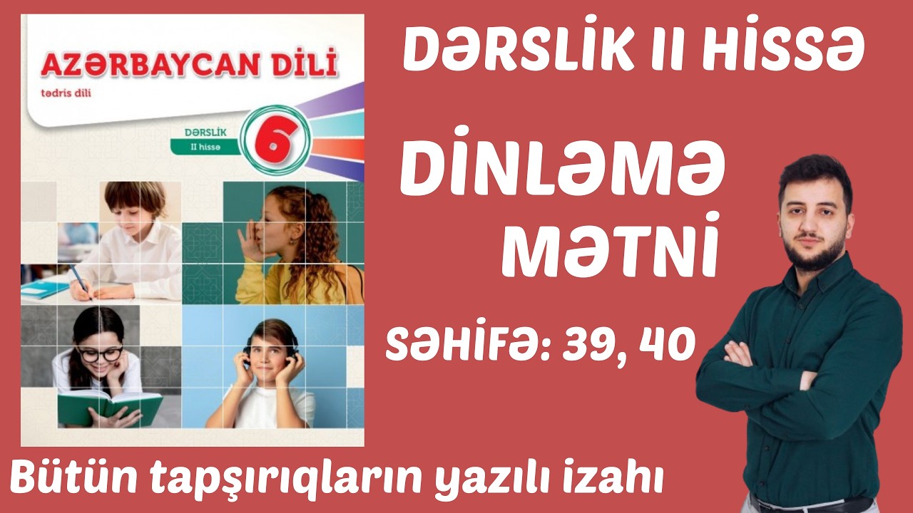 Azərbaycan dili 6-cı sinif yeni dərslik (2-ci hissə) I Dinləmə mətni I səhifə: 39, 40
