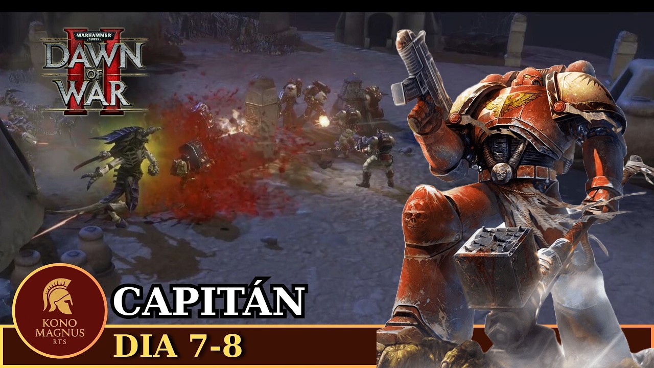 Dawn of War II || Día 7-8 -  La Caída del Capitán Thule (Dif. Capitán)