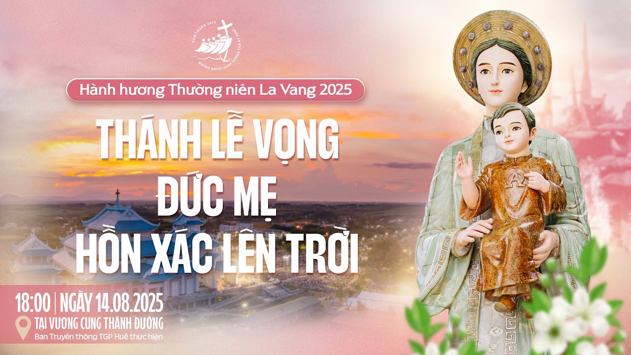 La Vang 2025 - Thánh Lễ Vọng Đức Mẹ Hồn Xác Lên Trời