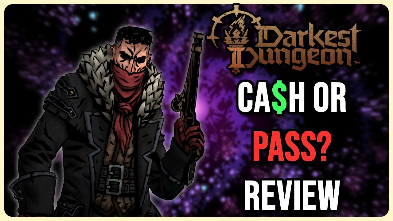 Cash or Pass Review - [1200h+ Expert Edition] | Darkest Dungeon 2