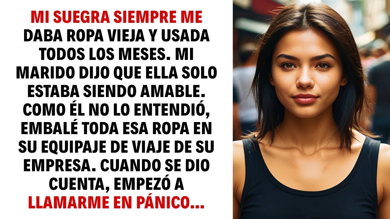 MI SUEGRA SIEMPRE ME DABA ROPA VIEJA Y USADA TODOS LOS MESES  MI MARIDO DIJO QUE ELLA SOLO ESTABA…