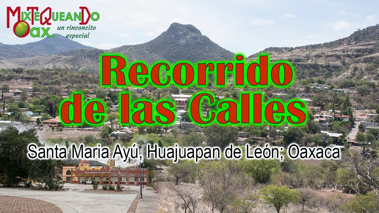 Recorriendo las principales calles Santa  María Ayú. 