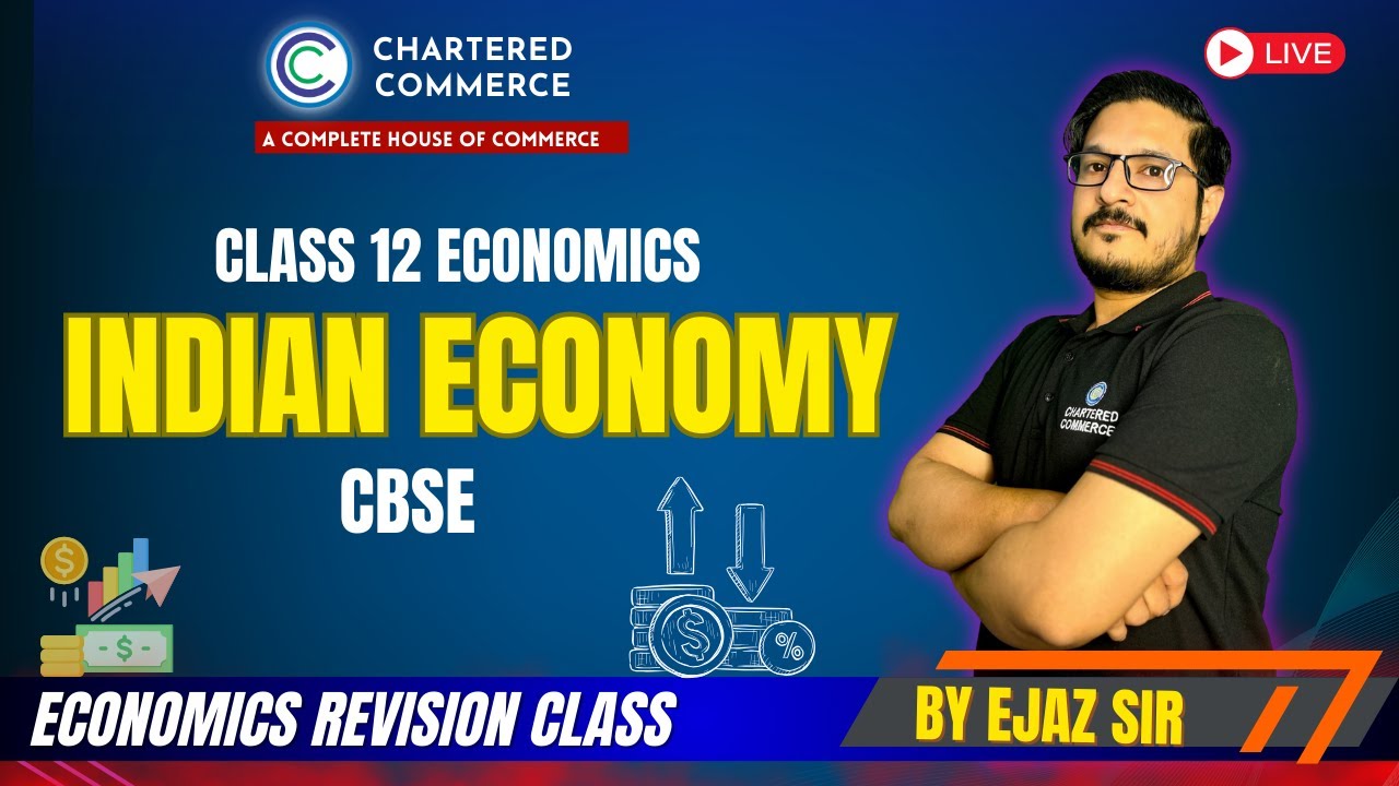 Indian Economy Revision | Class 12 Economics | CBSE Board | Ejaz Sir | Chartered Commerce