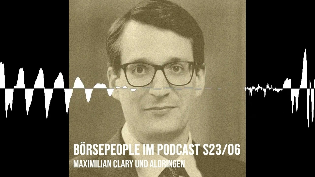 Börsepeople S23/06: Maximilian Clary und Aldringen