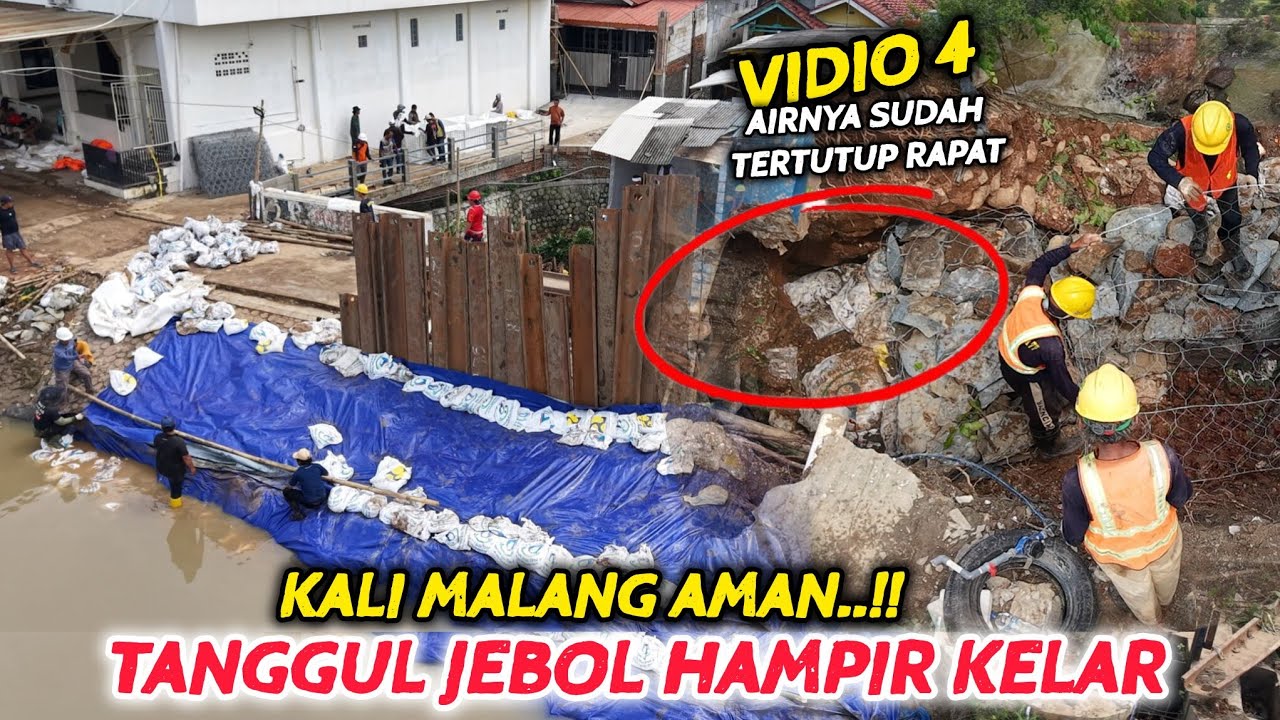 AKHIRNYA AIR TANGGUL JEBOL KALI MALANG BENAR BENAR SUDAH TERTUTUP MUKIN BESOK SUDAH KELAR❗️