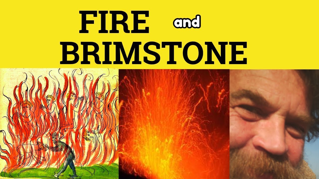 🔵 Fire and Brimstone - Fire and Brimstone Meaning - Fire and Brimstone Examples