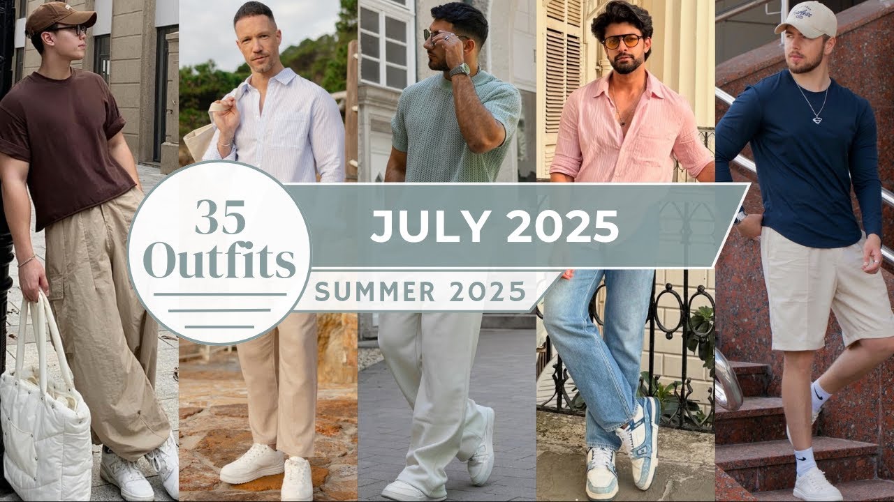 Top 35 Outfits of July 2025 for Men | Summer Fashion