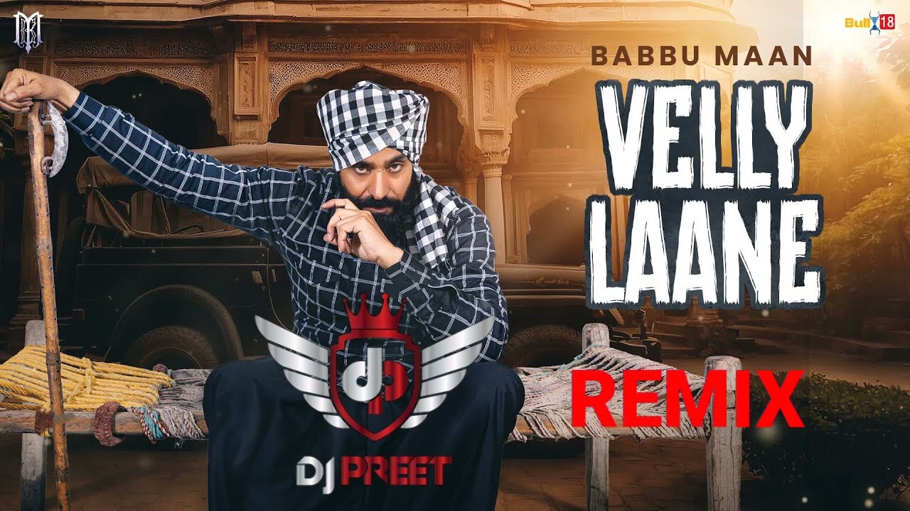 Velly Laane _ Dhol Mix _ Babbu Maan & Remix Song Manpreet Maan _ Preeti Delhi 2024
