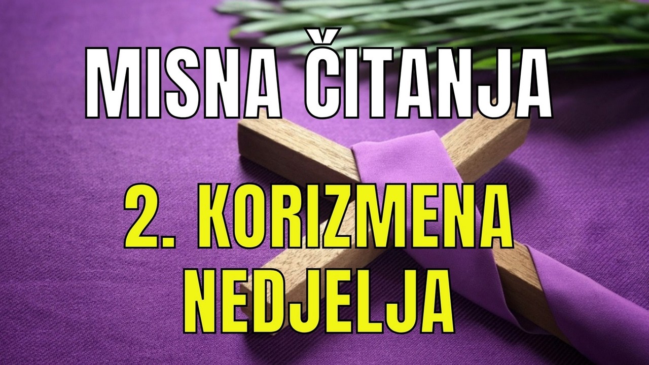 MISNA ČITANJA - 2. KORIZMENA NEDJELJA
