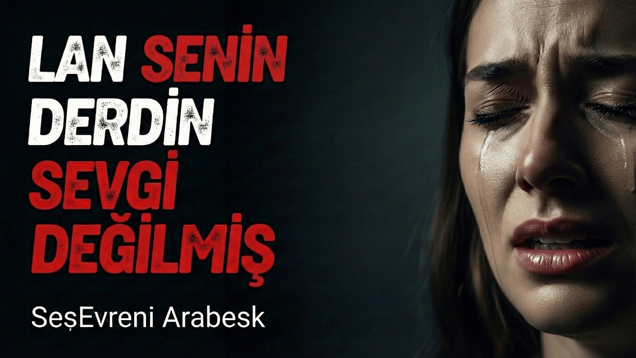 Lan Senin Derdin Sevgi değilmiş | (Turkish Anatolian Arabesk) 2026