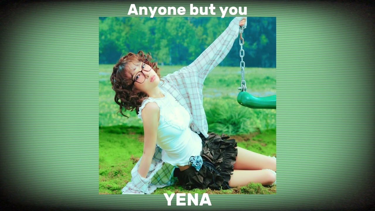 YENA - Anyone but you speed up