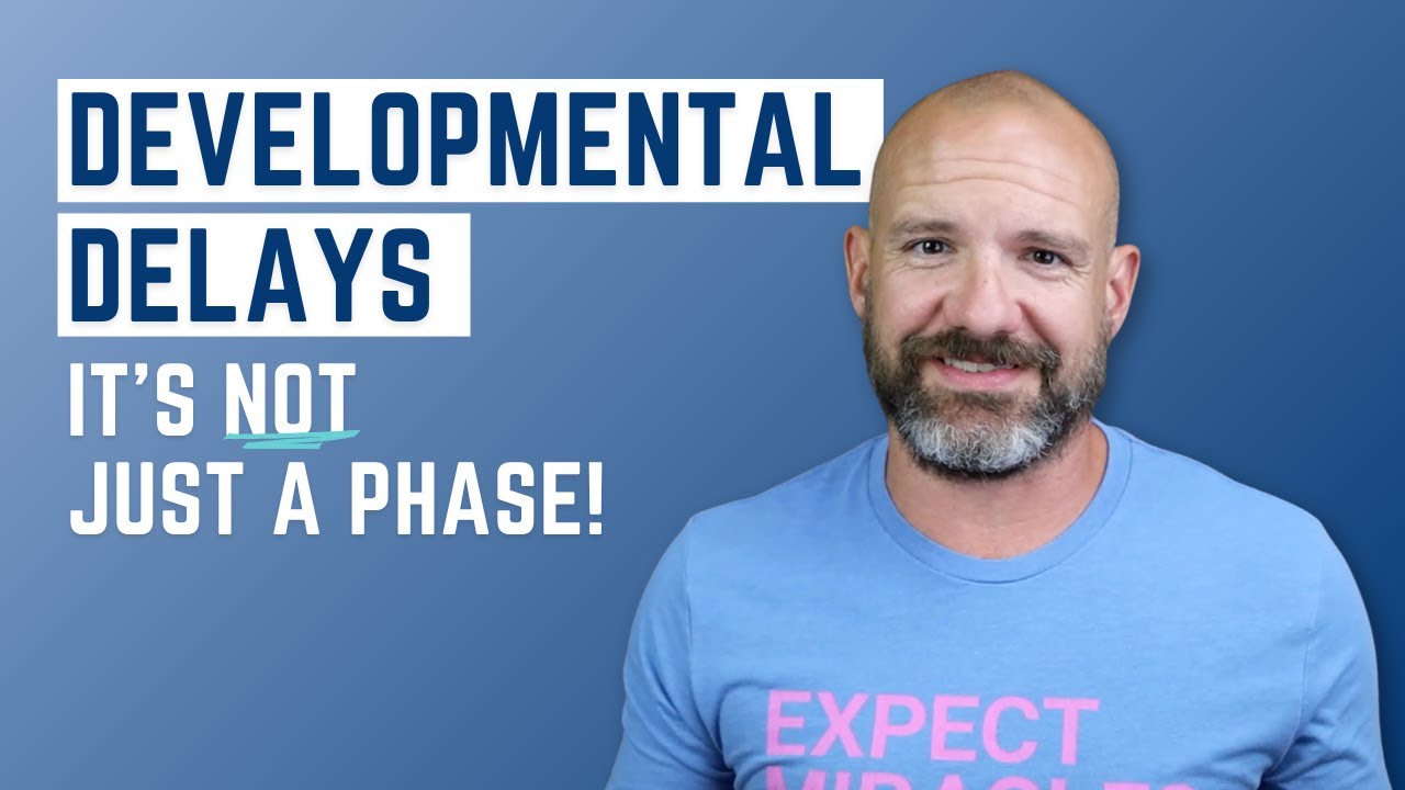 The Truth Behind Developmental Delays: It's Not Just a Phase