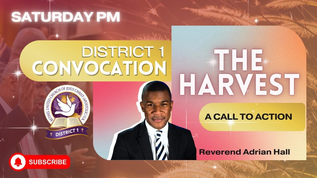 District 1 Convocation - The Harvest: A call to action - Saturday PM