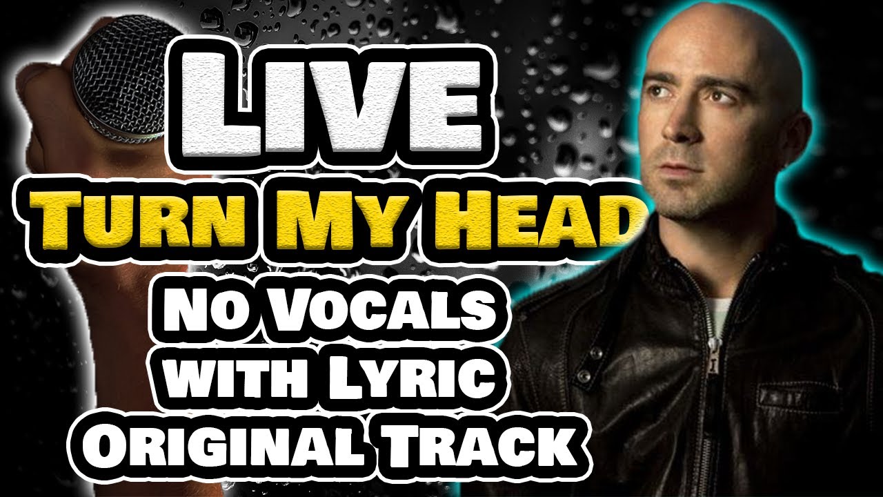 LIVE Turn My Head Instrumental with Lyrics (Original Tracks)