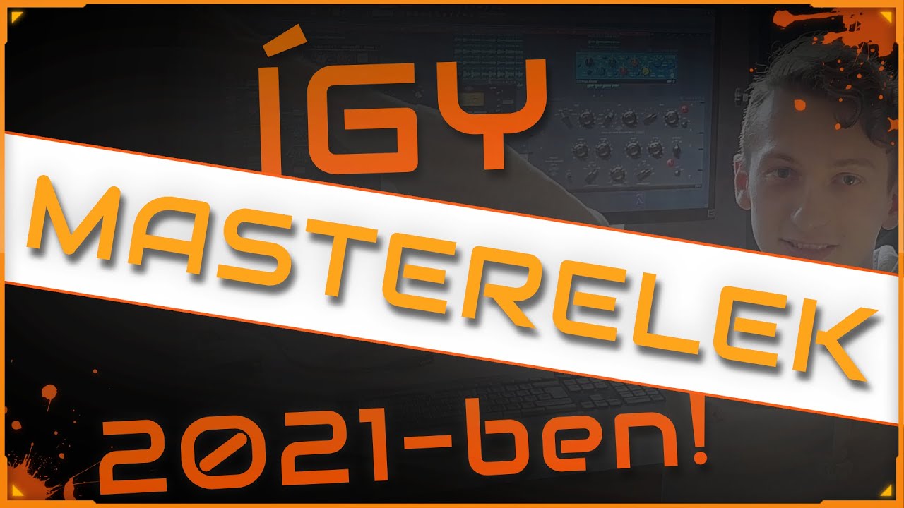 Így MASTERELEK 2021-ben!