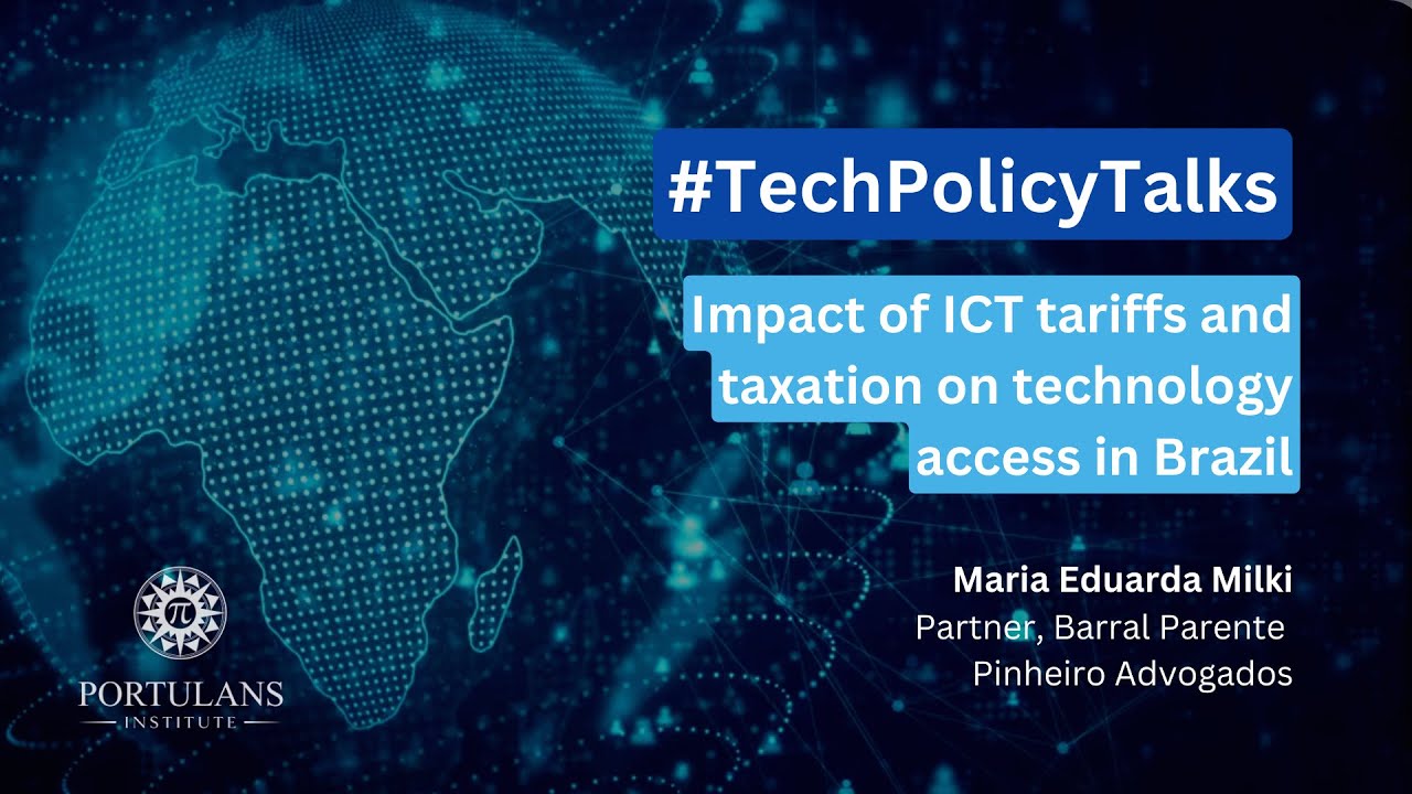 #TechPolicyTalks: Ex-Tarif&aacute;rio and ICT tax with Maria Eduarda Milki, Barral Parente Pinheiro Law