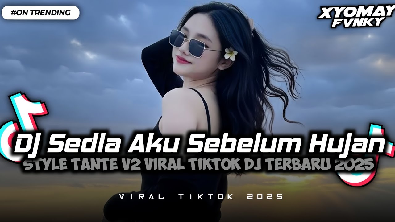 DJ ON TRENDING!! SEDIA AKU SEBELUM HUJAN STYLE TANTE V2 VIRAL TIKTOK DJ TERBARU 2025