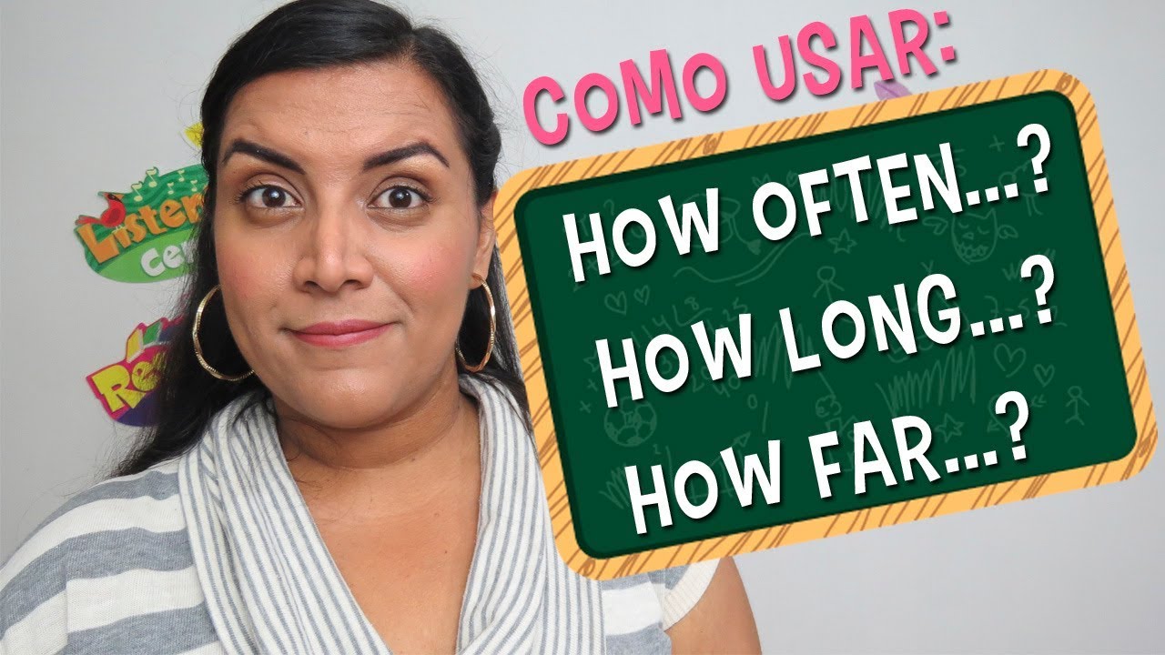 Aprende en Inglés: How often...? How long...? How far...?