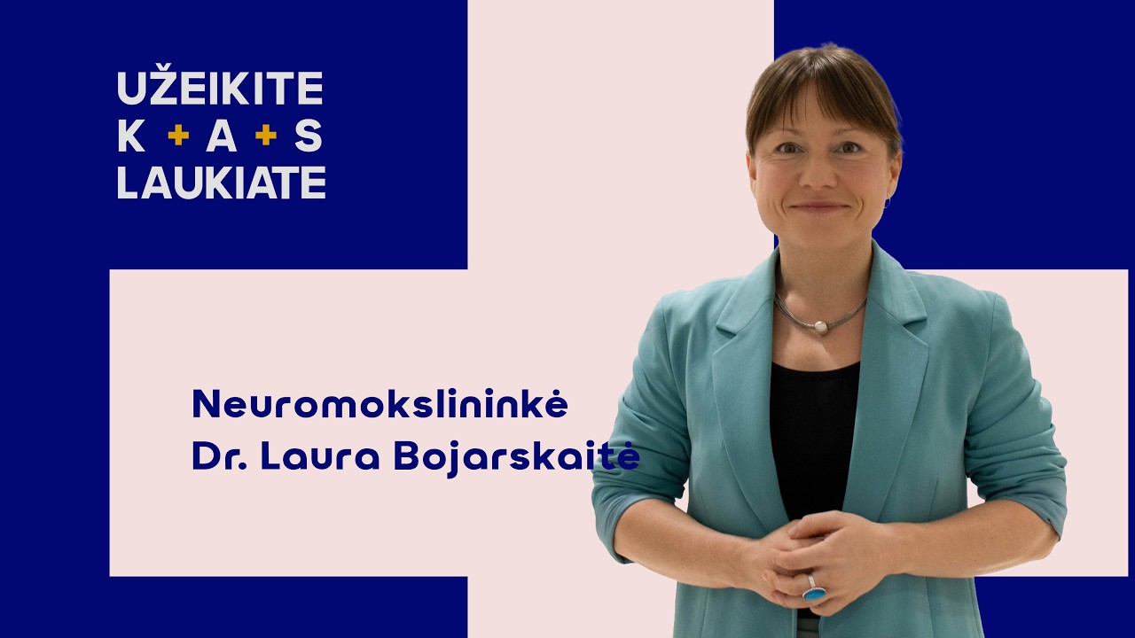 Užeikite kas laukate pas neuromokslininkę Laurą Bojarskaitę
