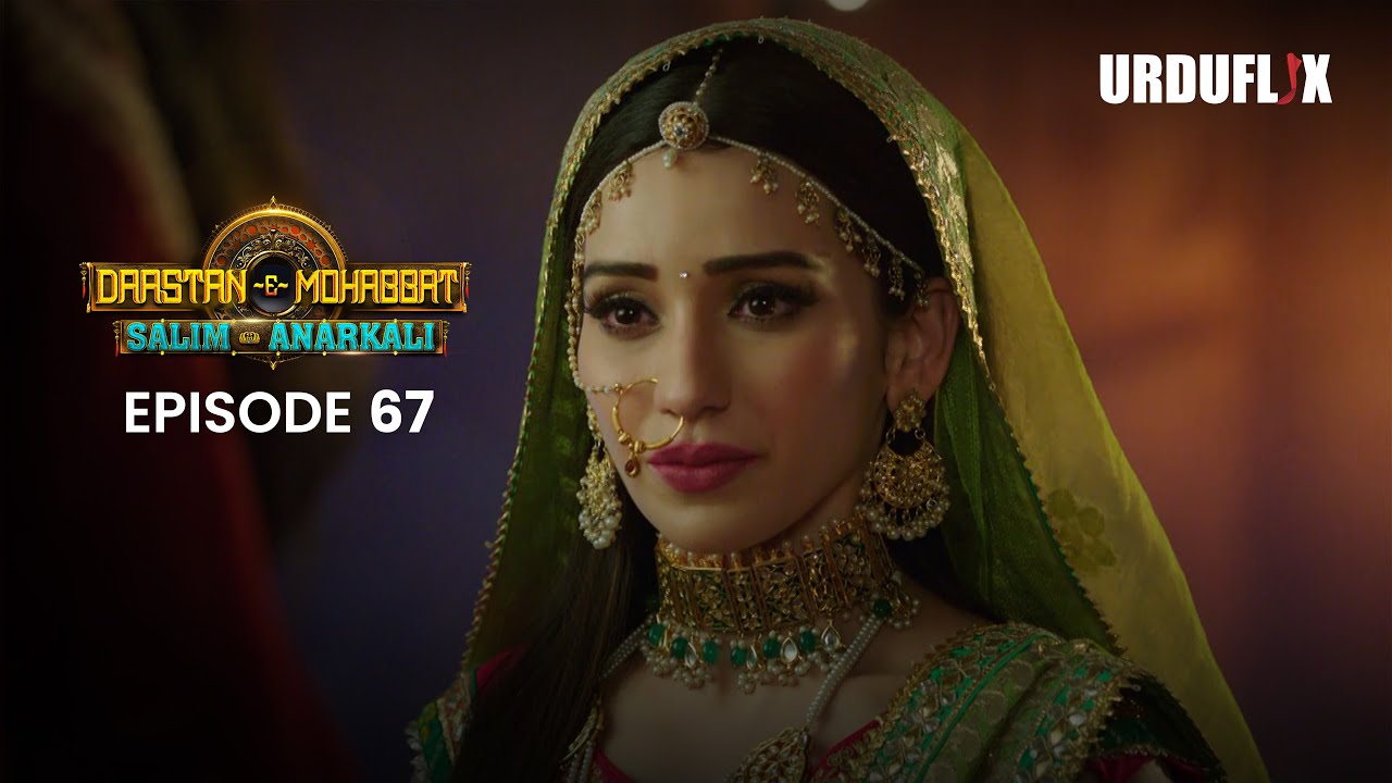 Dastaan-E-Mohabbat Salim Anarkali Episode 67 Romantic Drama Serial | Latest Drama 2024