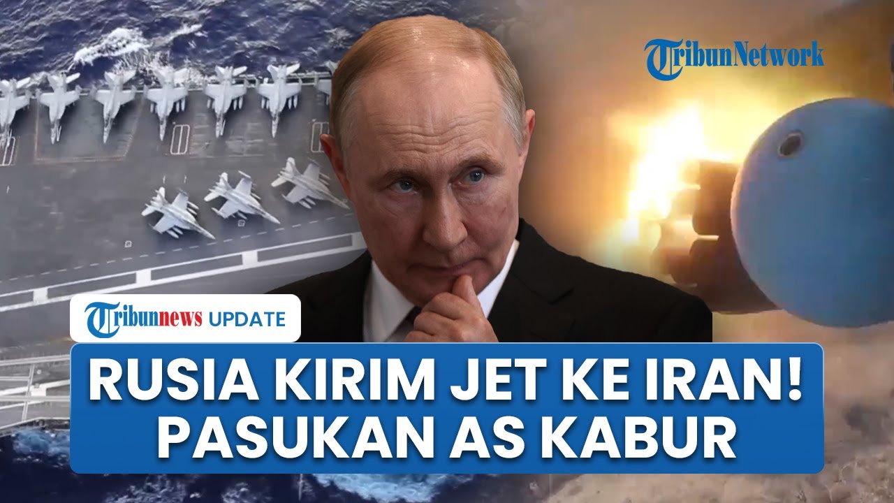 Rangkuman Konflik AS-Iran: Rusia Persenjatai Teheran, China Pepet Kapal Nuklir, Tentara AS Kabur