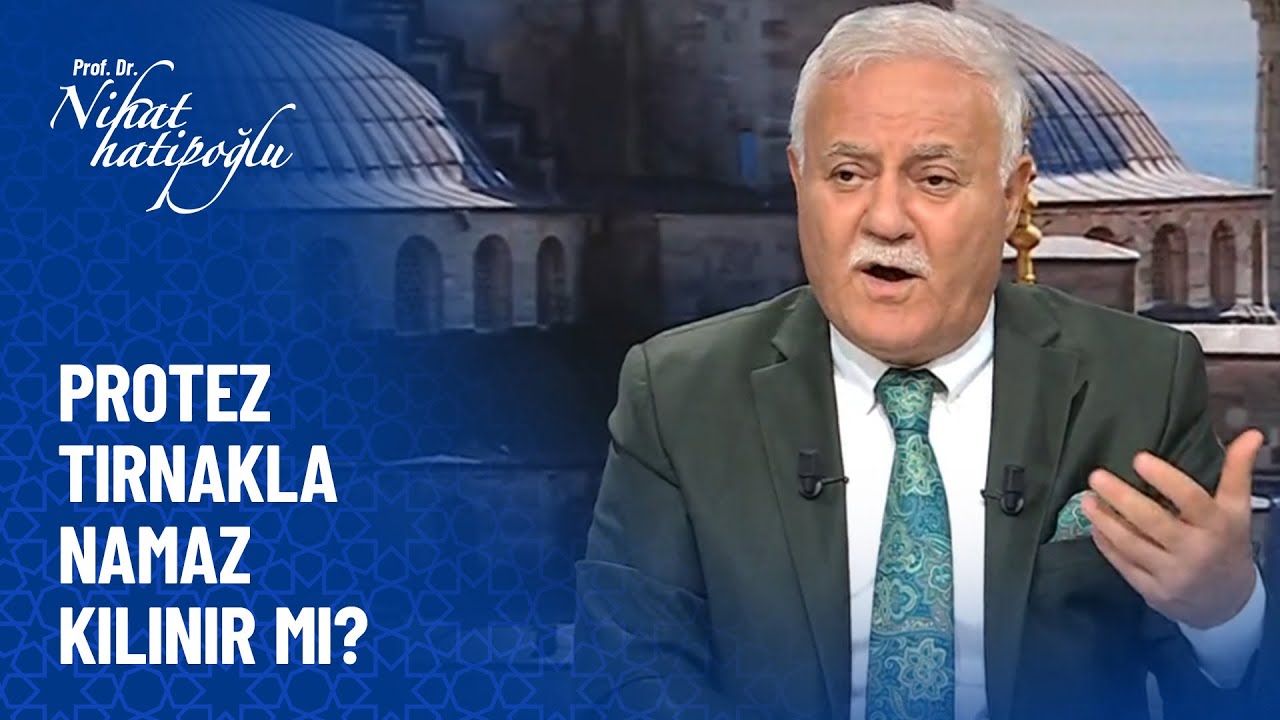 Protez tırnakla namaz kıldığımda kabul olur mu? - Prof. Dr. Nihat Hatipoğlu Sorularınızı Cevaplıyor