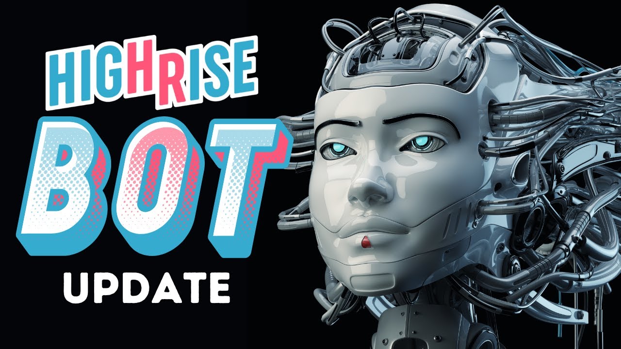HIGHRISE BOTS ARE HERE! | Update and look into HR Bots