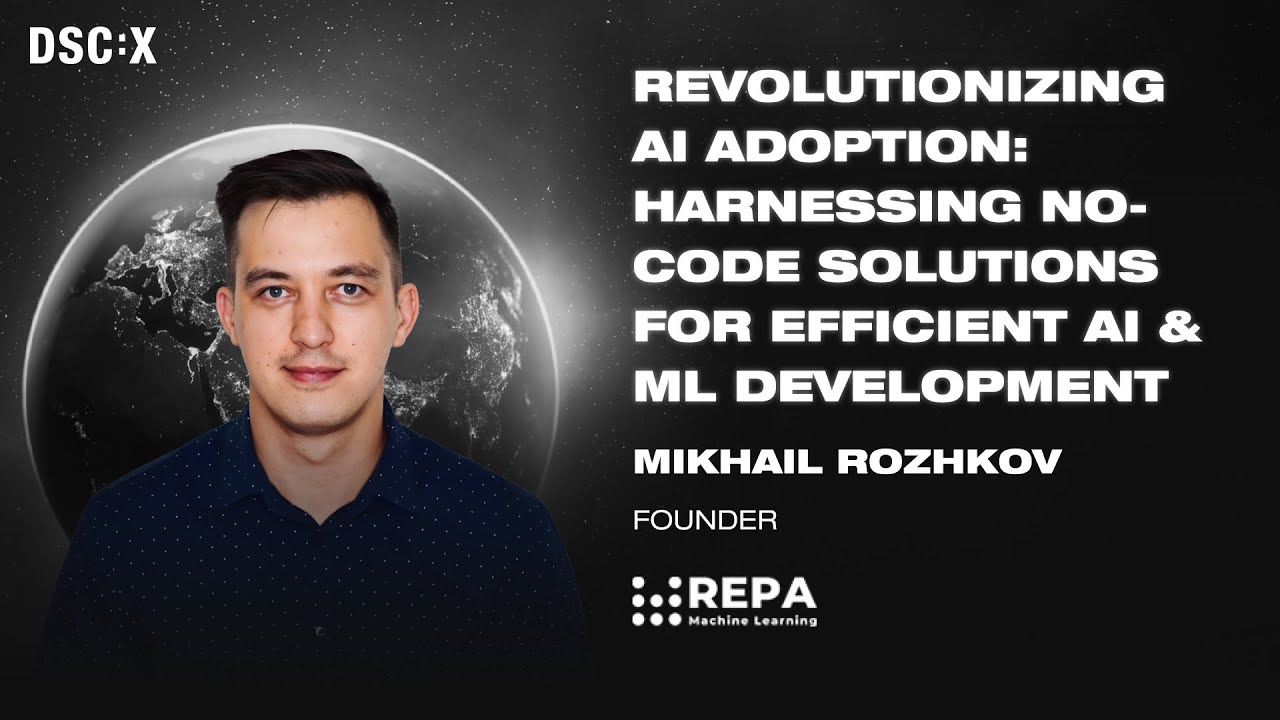 Revolutionizing AI Adoption with No-Code Efficiency for AI & ML Development |M.Rozhkov |DSC Europe23